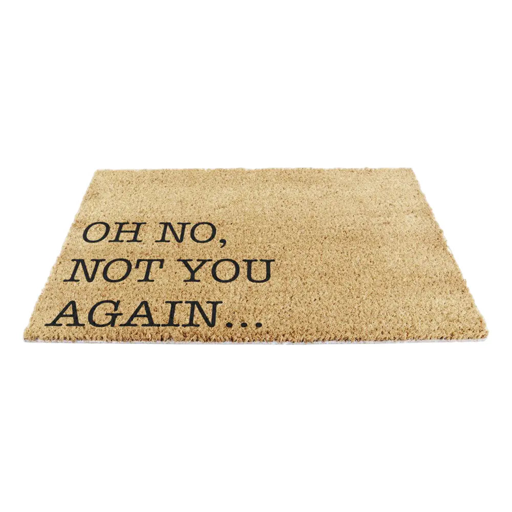 Oh No Not You Again Doormat