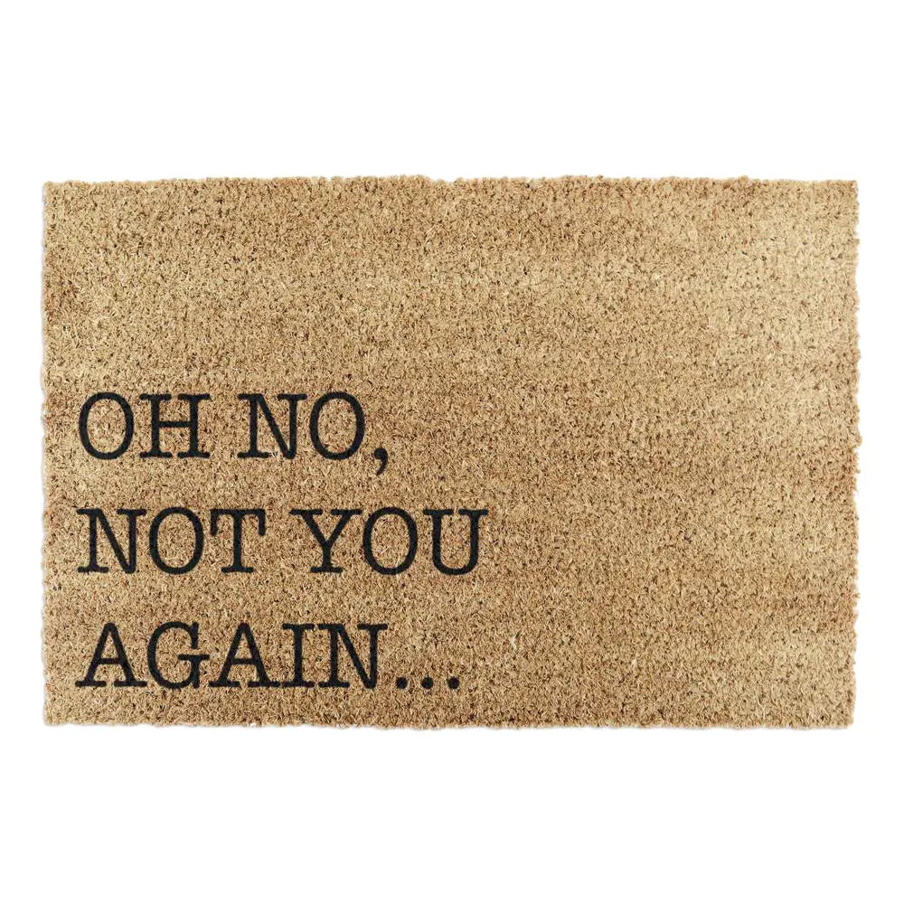 Oh No Not You Again Doormat