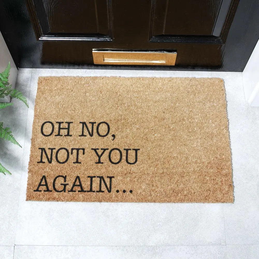 Oh No Not You Again Doormat