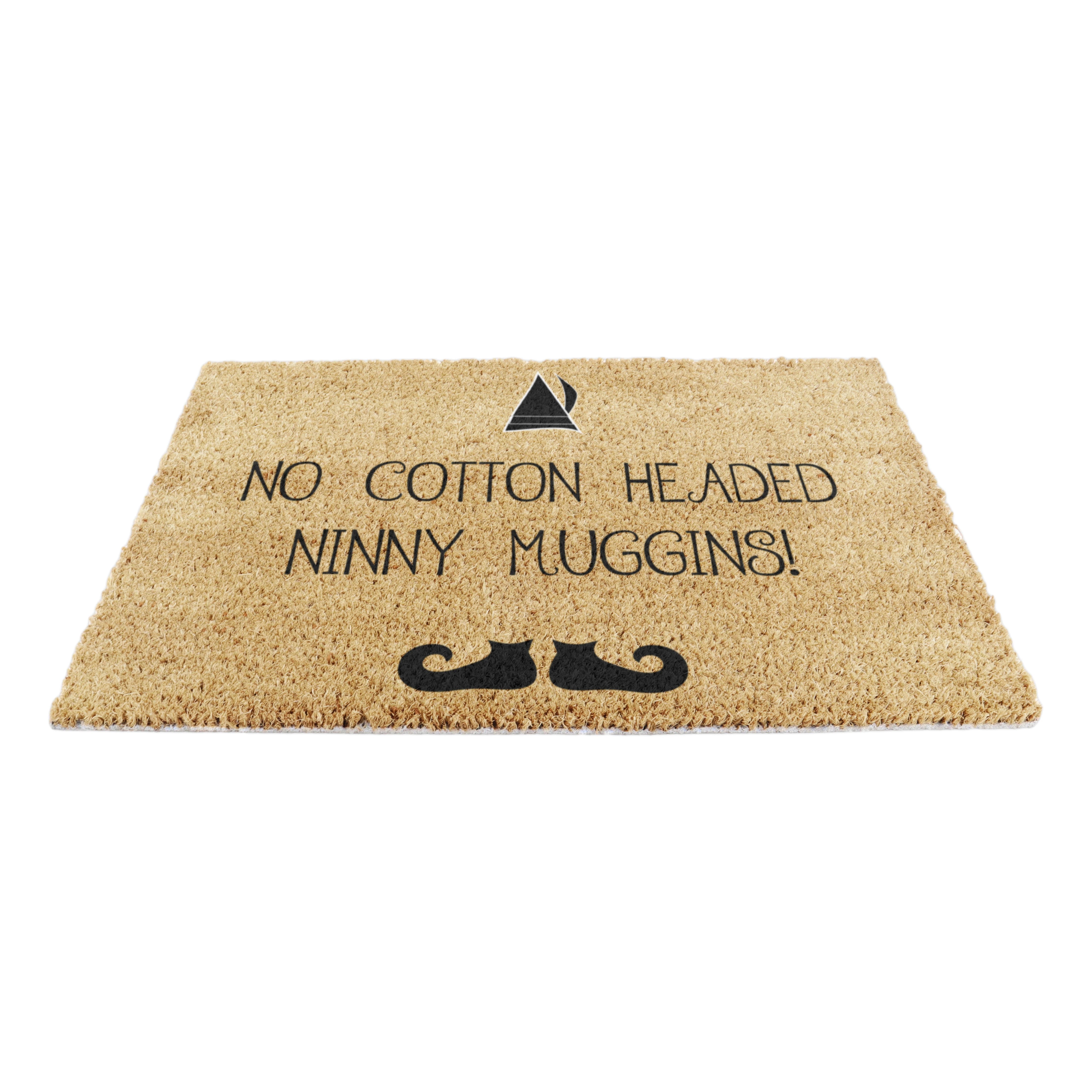 No Cotton Headed Ninny Muggins Doormat