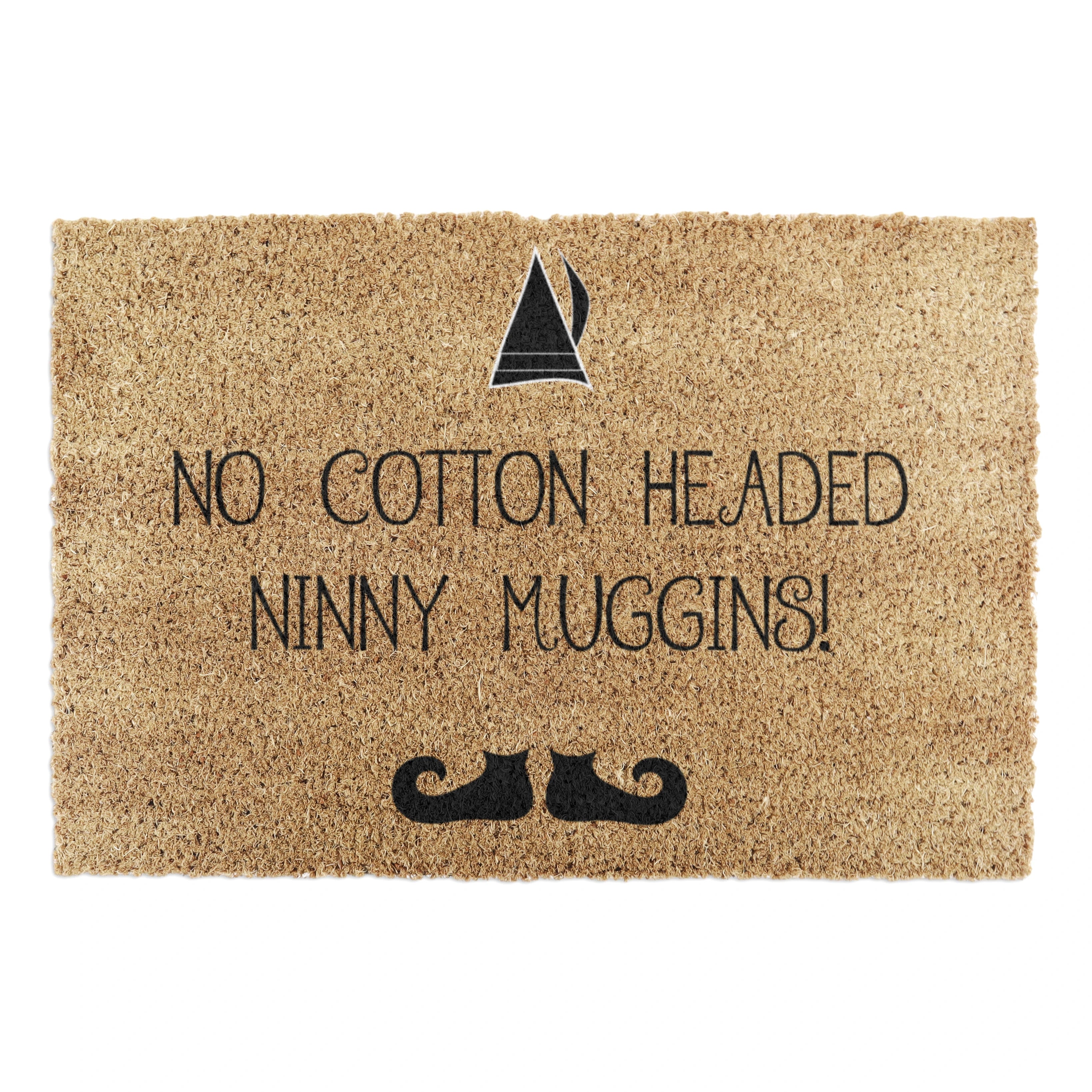 No Cotton Headed Ninny Muggins Doormat