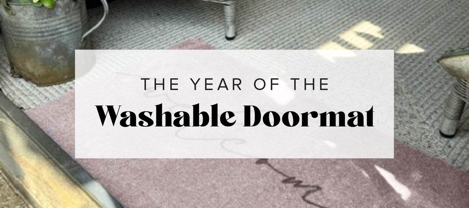 Why 2026 is the Year of the Washable Doormat
